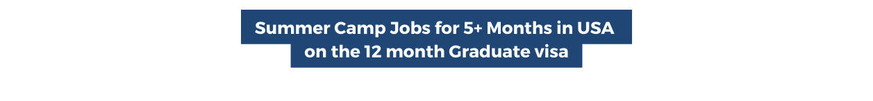 Summer Camp Jobs for 5 Months in USA on the 12 month Graduate visa